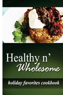 Front cover_Healthy n' Wholesome - Holiday Favorites Cookbook