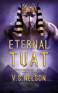 Front cover_Eternal Tuat - Sekhmet's Guardians - Book Four