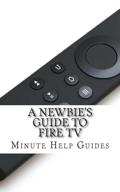 Front cover_A Newbie's Guide to Fire TV
