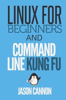 Front cover_Linux for Beginners and Command Line Kung Fu