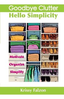 Front cover_Goodbye Clutter, Hello Simplicity