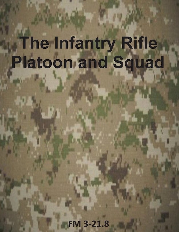 Front cover_The Infantry Rifle Platoon and Squad