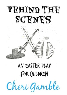 Behind the Scenes: An Easter Play for Children