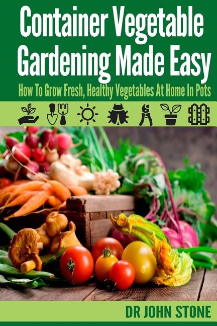 Front cover_Container Vegetable Gardening Made Easy