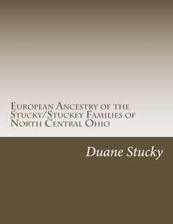 Couverture_European Ancestry of the Stucky/Stuckey Families of North Central Ohio