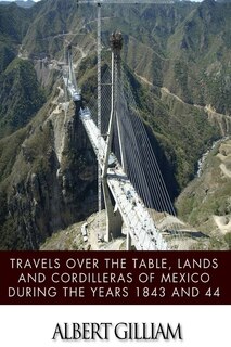 Front cover_Travels over the Table, Lands and Cordilleras of Mexico during the Years 1843 and 44