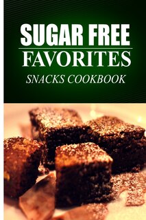 Front cover_Sugar Free Favorites - Snacks Cookbook