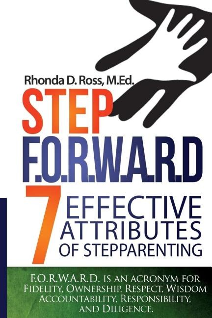 Step F.O.R.W.A.R.D.: 7 Attributes of Effective Stepparenting