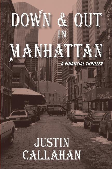 Down & Out in Manhattan: A Financial Thriller