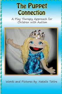 The Puppet Connection: A Play Therapy Approach for Children With Autism