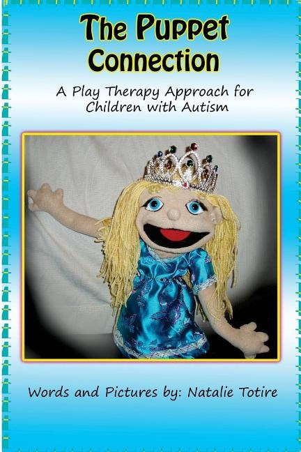 The Puppet Connection: A Play Therapy Approach for Children With Autism