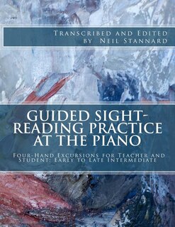 Guided Sight-Reading Practice at the Piano: Four-Hand Excursions for Teacher and Student, Early to Late Intermediate