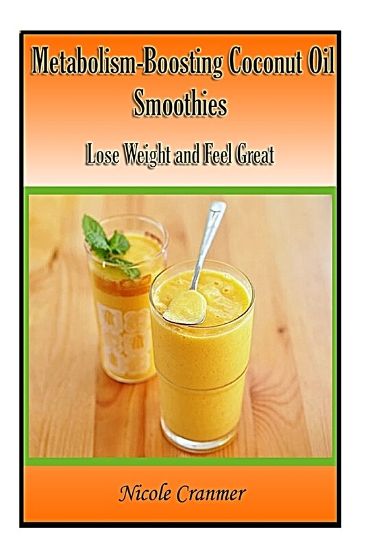 21 Metabolism-Boosting Coconut Oil Smoothies: Lose Weight and Feel Great