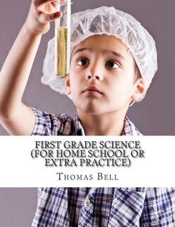 Couverture_First Grade Science (For Home School or Extra Practice)
