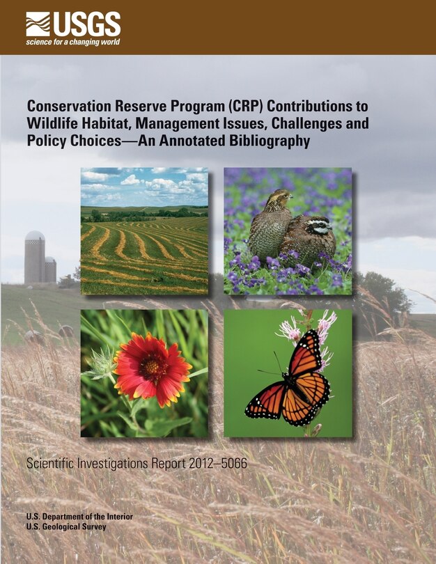 Front cover_Conservation Reserve Program (CRP) Contributions to Wildlife Habitat, Management Issues, Challenges and Policy Choices?An Annotated Bibliography