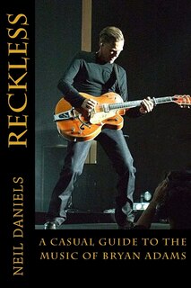 Front cover_Reckless - A Casual Guide To The Music Of Bryan Adams