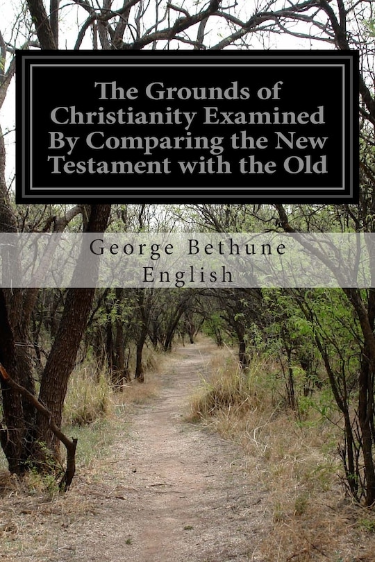 Couverture_The Grounds of Christianity Examined By Comparing the New Testament with the Old