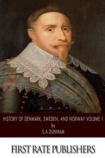 Couverture_History of Denmark, Sweden, and Norway Volume 1