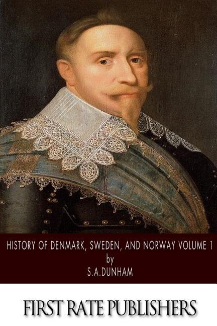 Couverture_History of Denmark, Sweden, and Norway Volume 1
