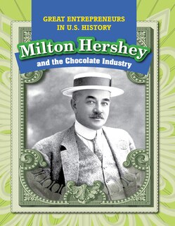 Front cover_Milton Hershey and the Chocolate Industry