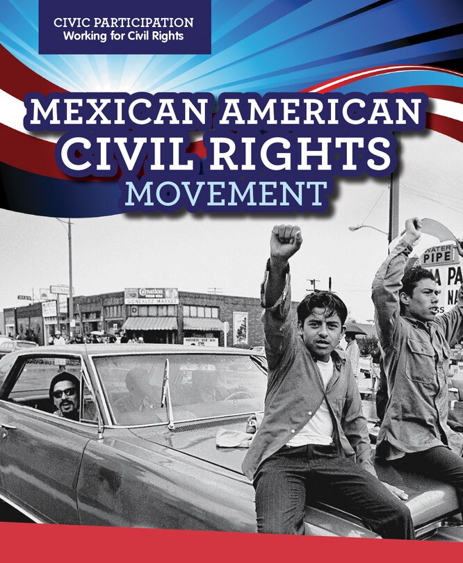 Front cover_Mexican American Civil Rights Movement