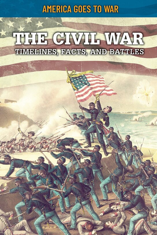 Front cover_The Civil War: Timelines, Facts, and Battles