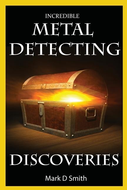 Couverture_Incredible Metal Detecting Discoveries