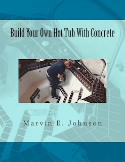 Couverture_Build Your Own Hot Tub With Concrete