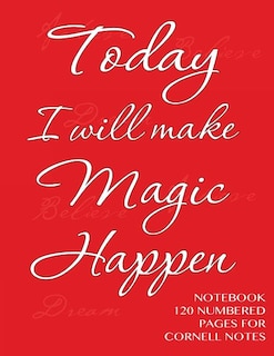 Today I will make Magic Happen - Notebook 120 numbered pages for Cornell Notes: Notebook for Cornell notes with red cover - 8.5x11 ideal for studying, includes guide to effective