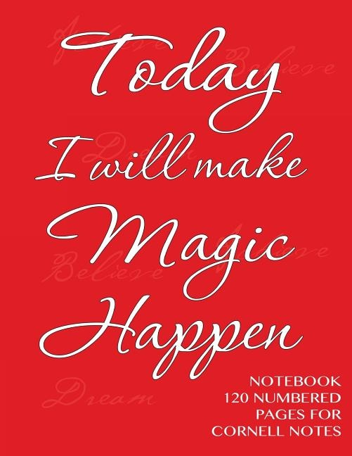 Today I will make Magic Happen - Notebook 120 numbered pages for Cornell Notes: Notebook for Cornell notes with red cover - 8.5x11 ideal for studying, includes guide to effective