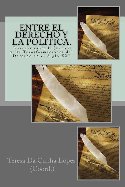 Couverture_Entre el Derecho y la Politica. .Ensayos sobre la Justicia y las Transformaciones del Derecho en el Siglo XXI