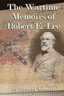 Front cover_The Wartime Memoirs of Robert E Lee