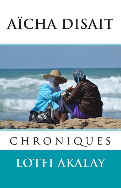 Aicha disait: chroniques