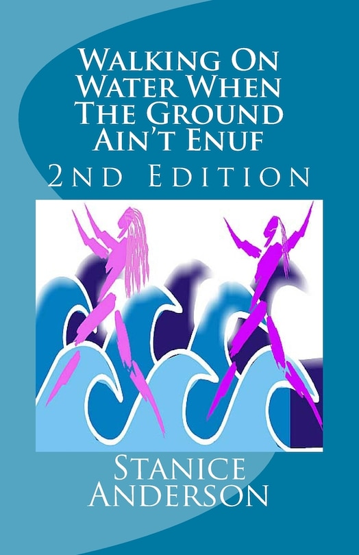 Front cover_Walking On Water When The Ground Ain't Enuf