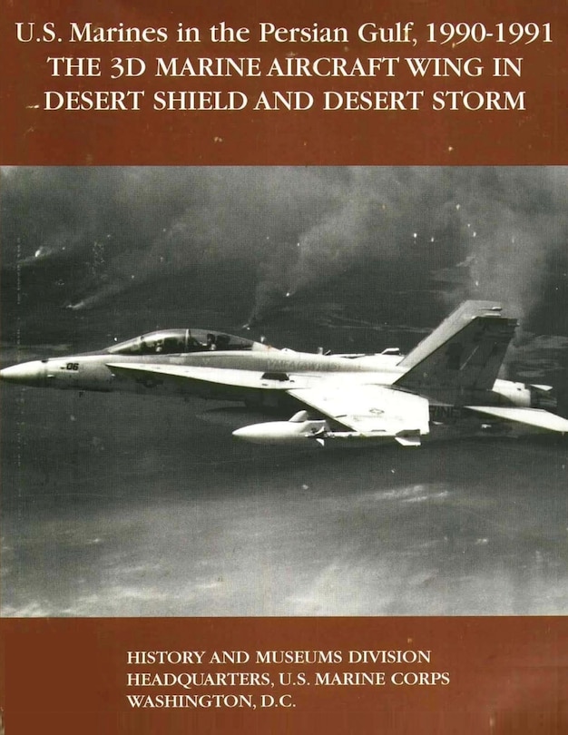 Couverture_U.S. Marines in the Persian Gulf, 1990-1991 - THE 3D MARINE AIRCRAFT WING IN DESERT SHIELD AND DESERT STORM