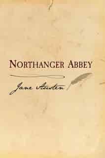 Northanger Abbey: Original And Unabridged by Jane Austen