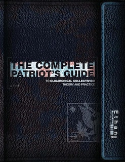 The Complete Patriot's Guide to Oligarchical Collectivism: Its Theory and Practice