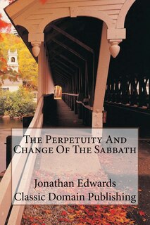 Front cover_The Perpetuity And Change Of The Sabbath