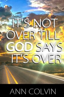 Front cover_It's not over till God says it's over