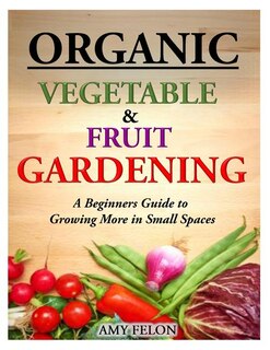 Front cover_Organic Vegetable and Fruit Gardening