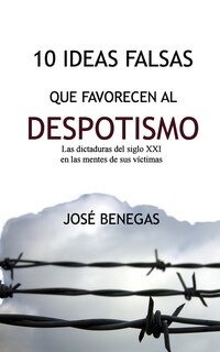 Front cover_10 Ideas Falsas Que Favorecen Al Despotismo
