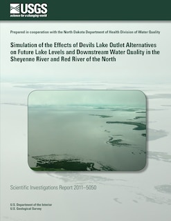 Front cover_Simulation of the Effects of Devils Lake Outlet Alternatives on Future Lake Levels and Downstream Water Quality in the Sheyenne River and Red River of the North