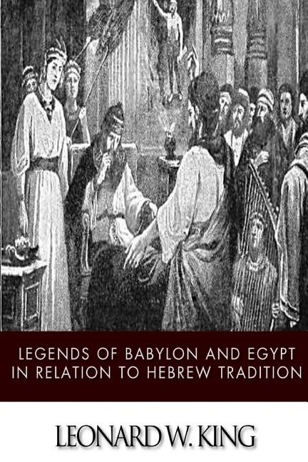 Front cover_Legends of Babylon and Egypt in Relation to Hebrew Tradition