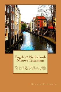 Engels & Nederlands Nieuwe Testament: A Parallel English and Dutch New Testament