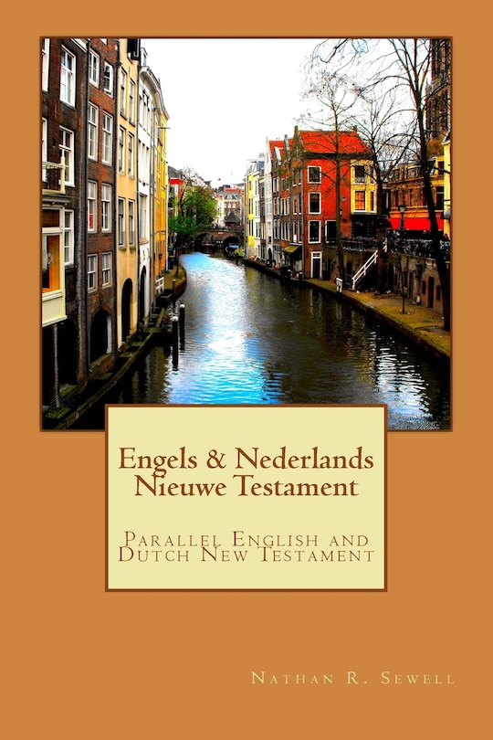 Engels & Nederlands Nieuwe Testament: A Parallel English and Dutch New Testament