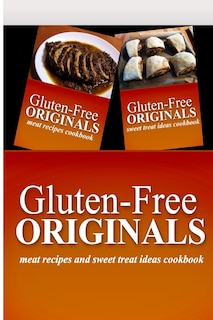 Front cover_Gluten-Free Originals - Meat Recipes and Sweet Treat Ideas Cookbook