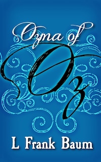 Ozma of Oz: Original and Unabridged