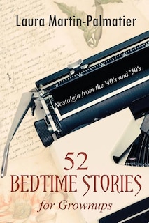 52 Bedtime Stories for Grownups: Nostalgia From The 1940's and '50's