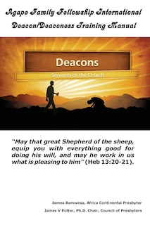 Agape Family Fellowship International Deacon/Deaconess Training Manual: For The Equipping of the Saints