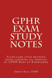 GPHR Exam Study Notes: Flash-card style revision notes covering all modules of GPHR Body of Knowledge
